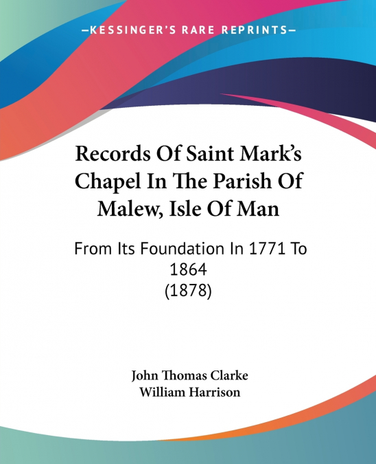 Records Of Saint Mark’s Chapel In The Parish Of Malew, Isle Of Man