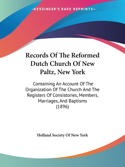 Records Of The Reformed Dutch Church Of New Paltz, New York