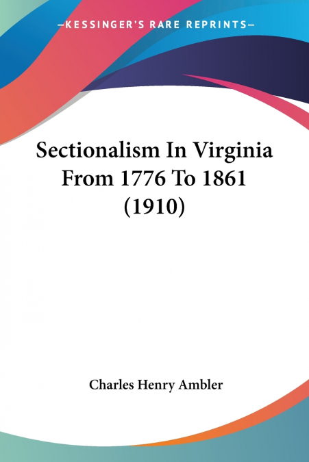 Sectionalism In Virginia From 1776 To 1861 (1910)