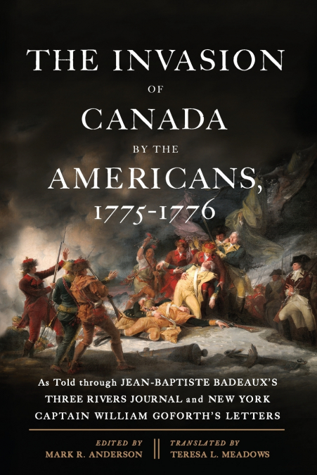 The Invasion of Canada by the Americans, 1775-1776