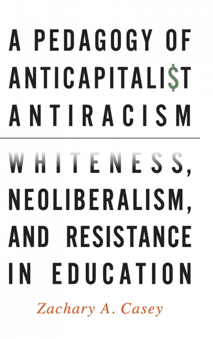 A Pedagogy of Anticapitalist Antiracism