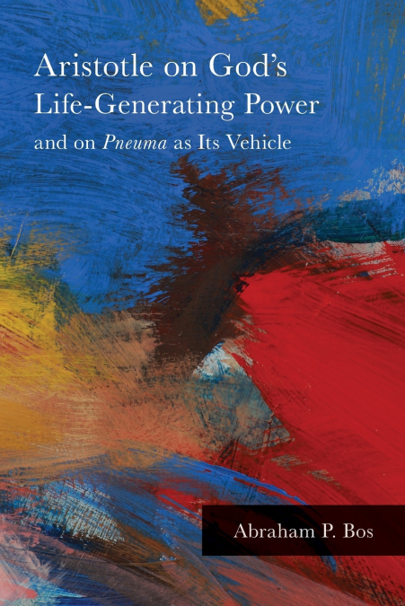Aristotle on God’s Life-Generating Power and on Pneuma as Its Vehicle