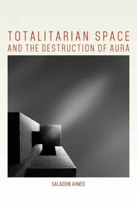 Totalitarian Space and the Destruction of Aura