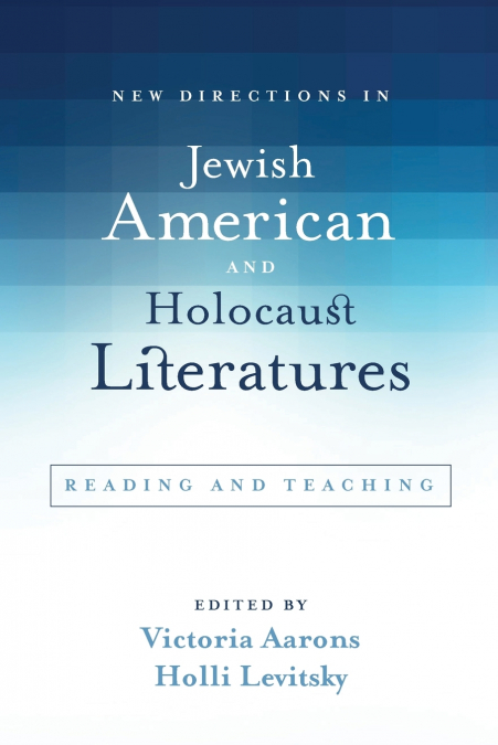 New Directions in Jewish American and Holocaust Literatures