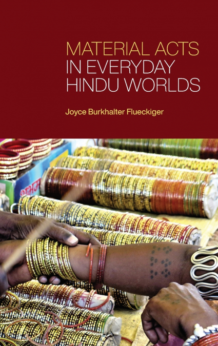 Material Acts in Everyday Hindu Worlds