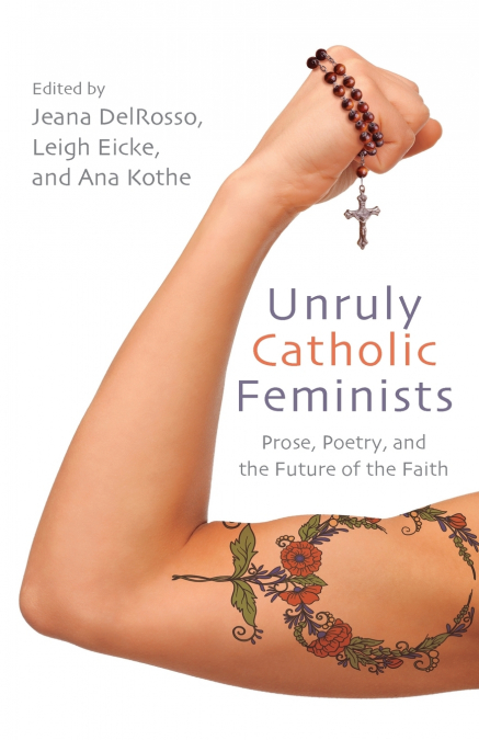Unruly Catholic Feminists