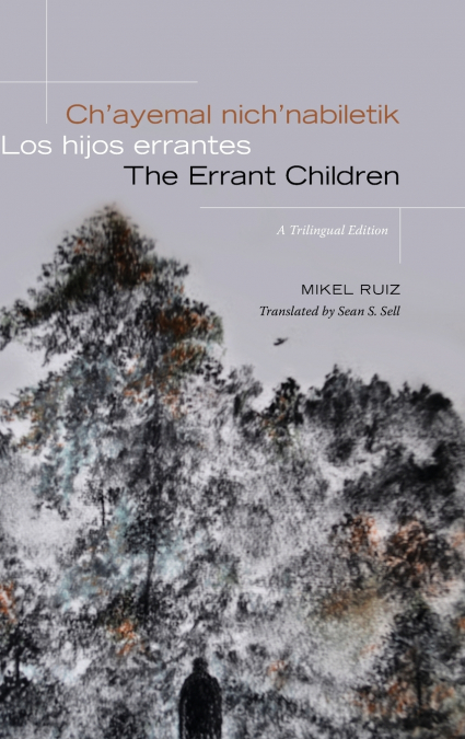 Ch’ayemal nich’nabiletik / Los hijos errantes / The Errant Children