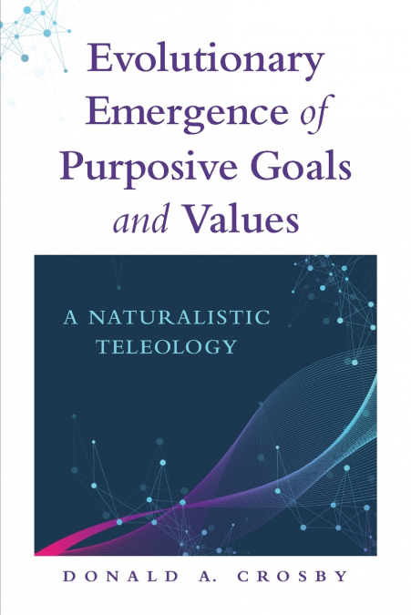 Evolutionary Emergence of Purposive Goals and Values