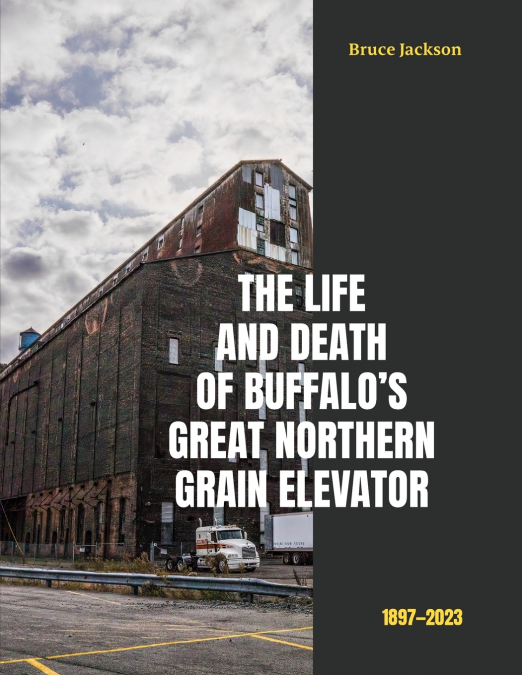 The Life and Death of Buffalo’s Great Northern Grain Elevator