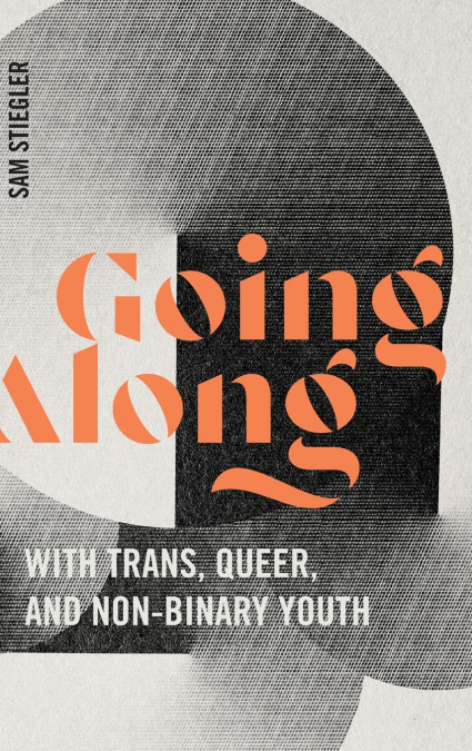 Going Along with Trans, Queer, and Non-Binary Youth
