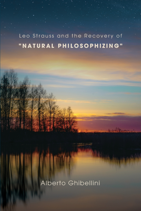 Leo Strauss and the Recovery of 'Natural Philosophizing'