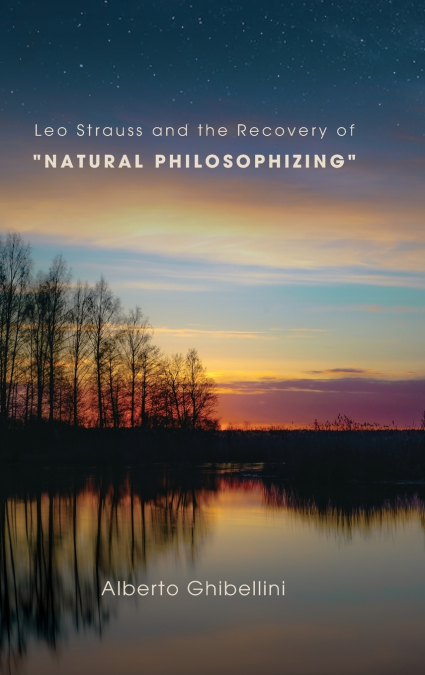 Leo Strauss and the Recovery of 'Natural Philosophizing'
