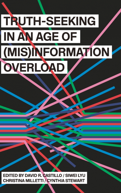 Truth-Seeking in an Age of (Mis)Information Overload