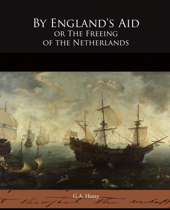 By England’s Aid or The Freeing of the Netherlands