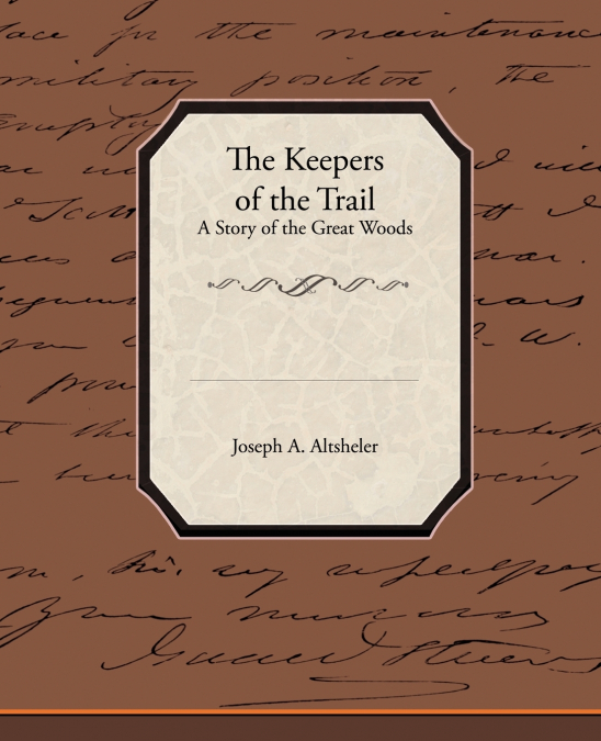The Keepers of the Trail a Story of the Great Woods