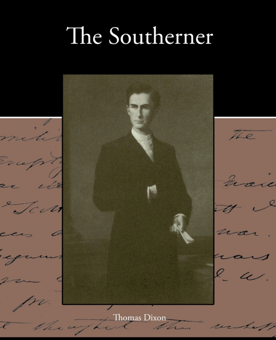 The Southerner - A Romance of the Real Lincoln