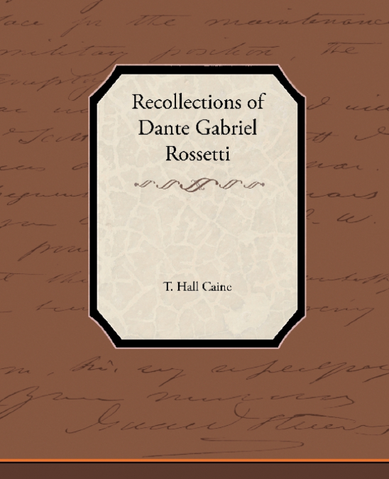 Recollections of Dante Gabriel Rossetti