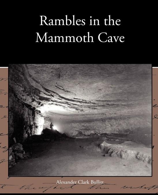 Rambles in the Mammoth Cave