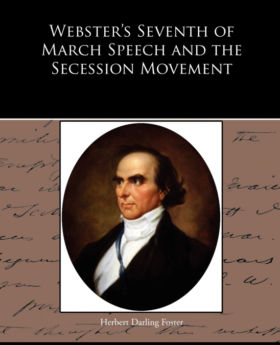 Webster’s Seventh of March Speech and the Secession Movement