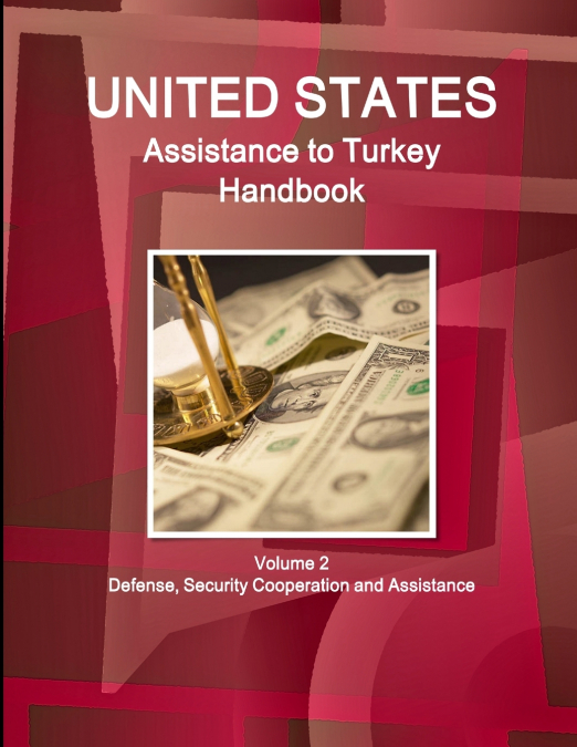 US Assistance to Turkey Handbook Volume 2 Defense, Security Cooperation and Assistance