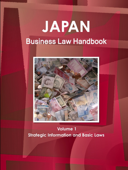 Japan Business Law Handbook Volume 1 Strategic Information and Basic Laws