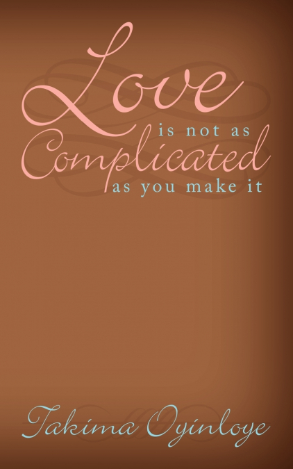 'Love Is Not as Complicated as You Make It'