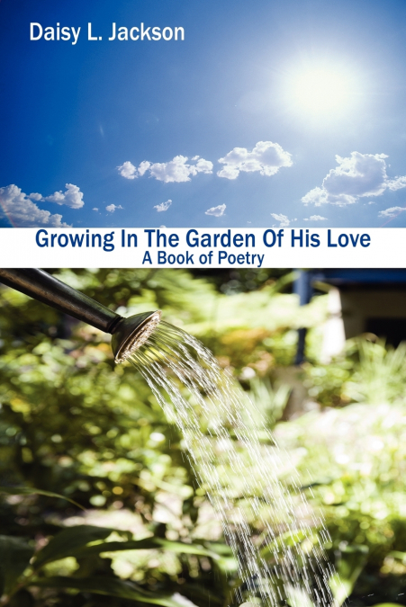 Growing In The Garden Of His Love