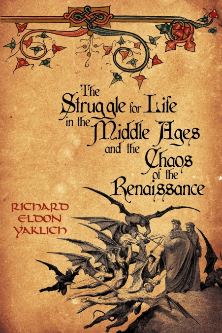 The Struggle for Life in the Middle Ages and the Chaos of the Renaissance