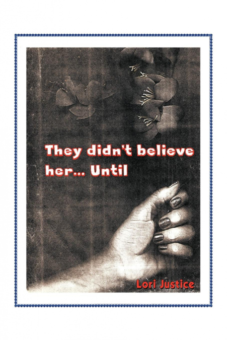They Didn’t Believe Her...Until