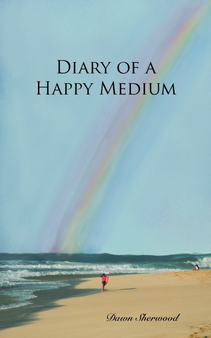 Diary of a Happy Medium