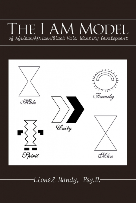 The I Am Model of Afrikan/African/Black Male Identity Development