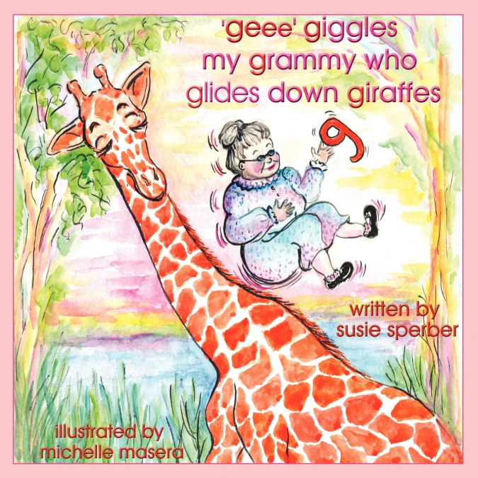’geee’ giggles my grammy who glides down giraffes