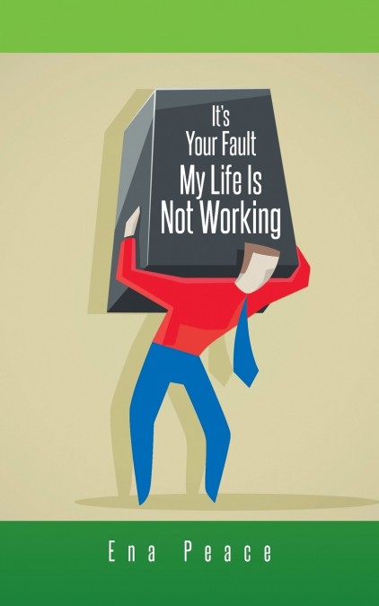 It’s Your Fault My Life Is Not Working