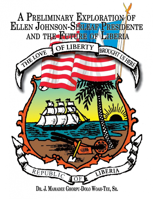 A Preliminary Exploration of Ellen Johnson-Sirleaf Presidente and the Future of Liberia