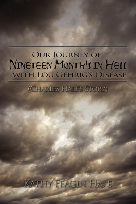 Our Journey of Nineteen Month’s in Hell with Lou Gehrig’s Disease