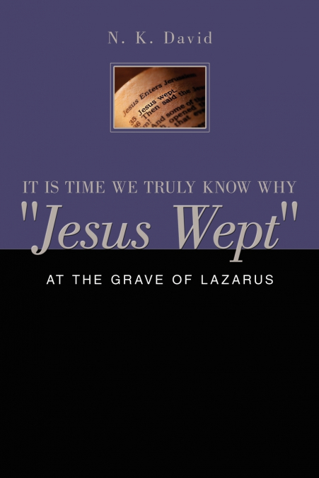 It Is Time We Truly Know Why 'Jesus Wept'