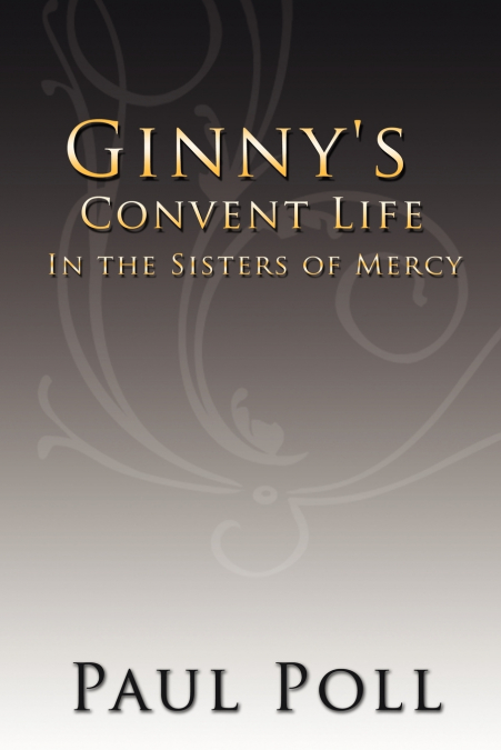 Ginny’s Convent Life In the Sisters of Mercy