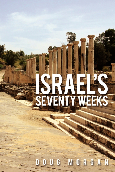 Israel’s Seventy Weeks