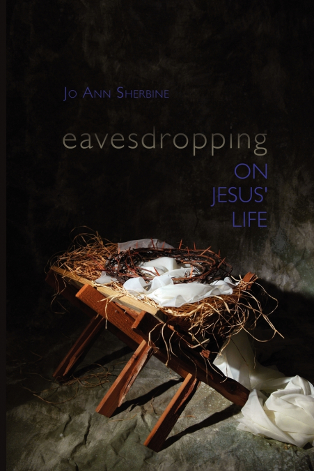 Eavesdropping on Jesus’ Life