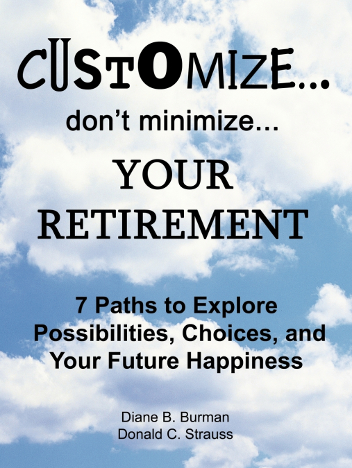 Customize...don’t minimize...Your Retirement