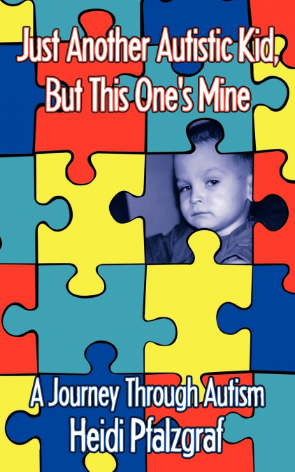 Just Another Autistic Kid, But This One’s Mine