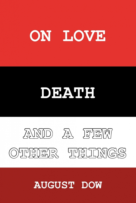On Love, Death, and a Few Other Things