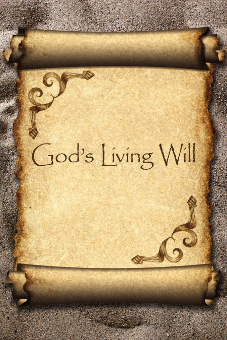 God’s Living Will
