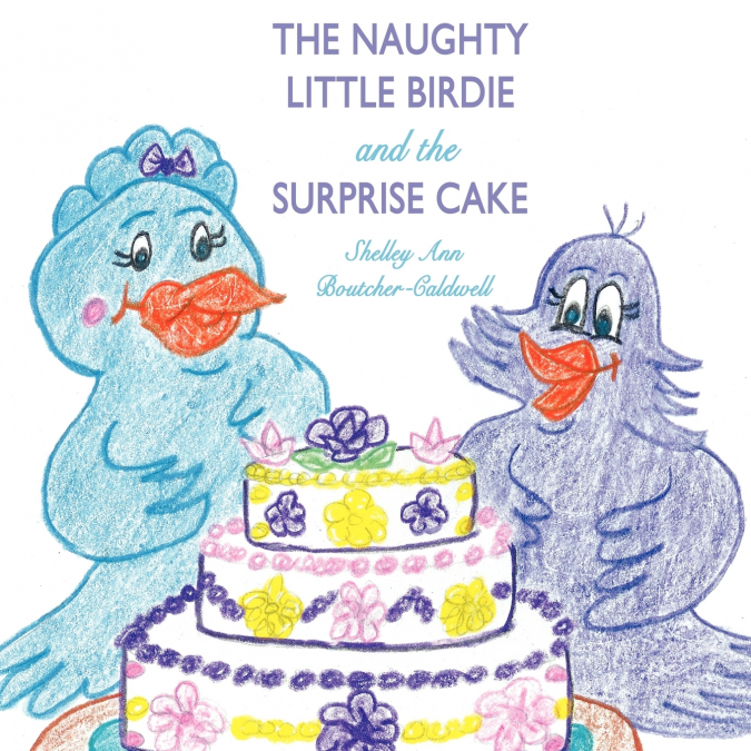 The Naughty Little Birdie and the Surprise Cake