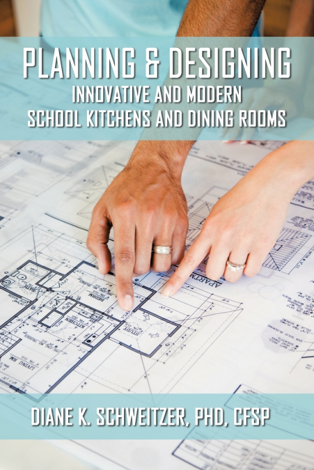 Planning and Designing Innovative and Modern School Kitchens and Dining Rooms