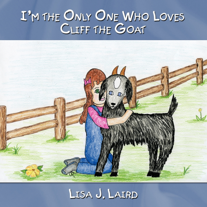 I’m the Only One Who Loves Cliff the Goat