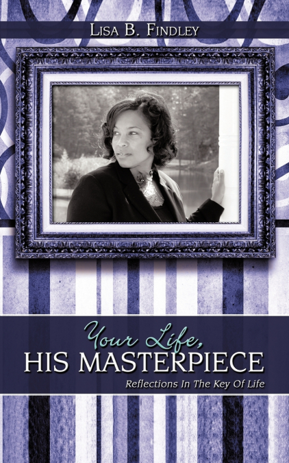 Your Life, His Masterpiece