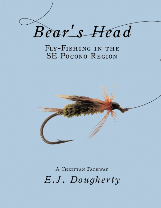 Bear’s Head Fly-Fishing in the SE Pocono Region