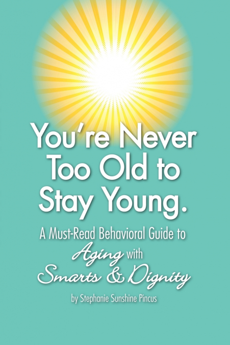 You’re Never Too Old to Stay Young