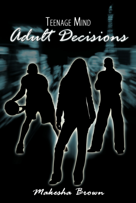 Teenage Mind Adult Decisions